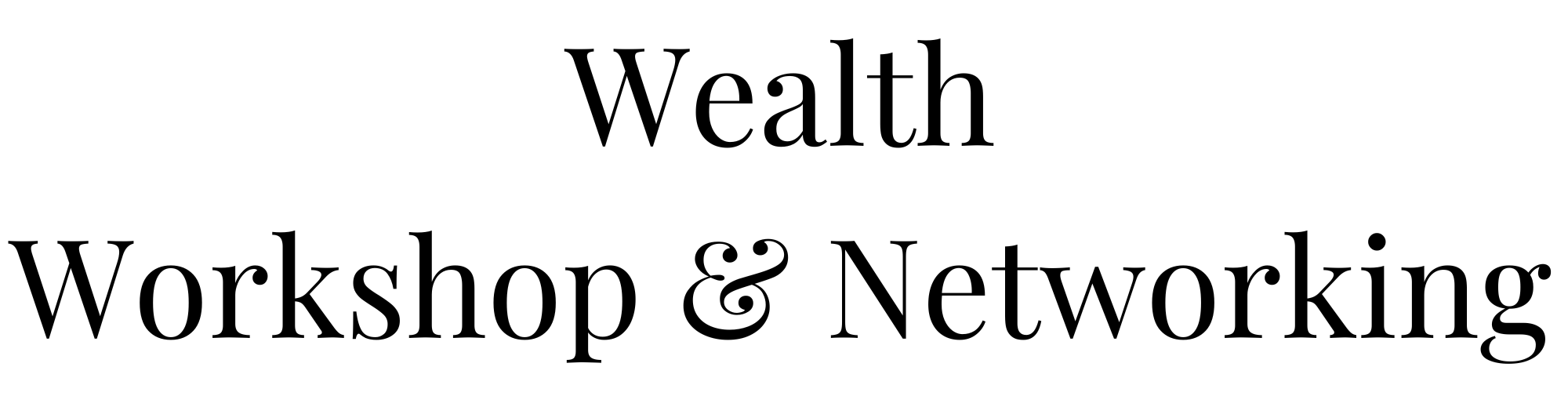Wealth Workshop & Networking